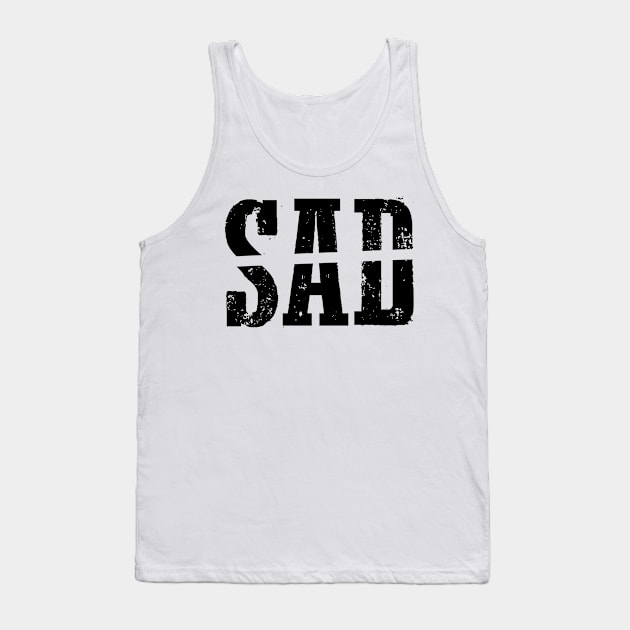 cool design saying sad Tank Top by yassinnox